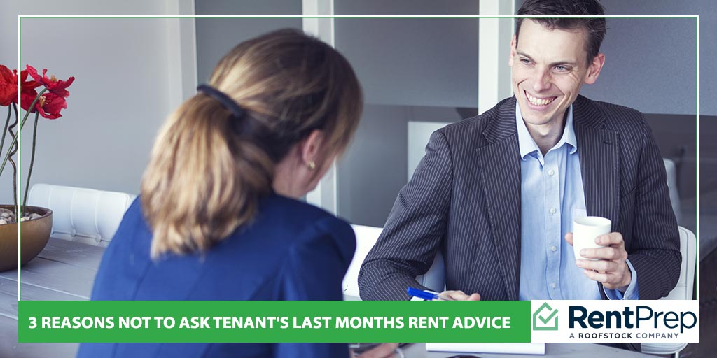 3 Reasons Not to Ask for Your Tenant's Last Month’s Rent in Advance