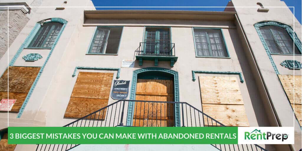 3 BIGGEST MISTAKES YOU CAN MAKE WITH ABANDONED RENTALS