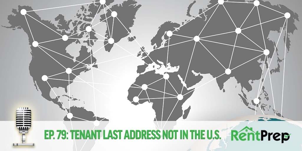 Podcast 79: What to Do When a Tenant Applicant's Last Address Was in a Foreign Country