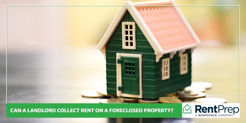 Can a Landlord Collect Rent on a Foreclosed Property?