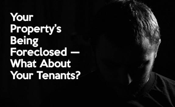 Your Property's Being Foreclosed - What About Your Tenants?