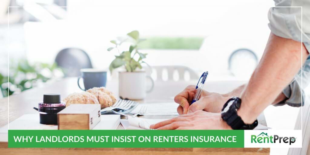 WHY LANDLORDS MUST INSIST ON RENTERS INSURANCE