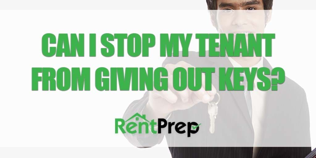 Can I stop my tenant from giving out keys