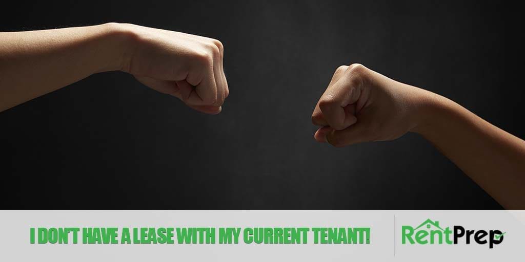I don't have a lease with my current tenant