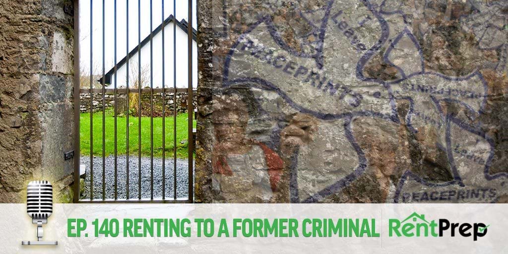 Podcast 140: Renting to a Former Criminal