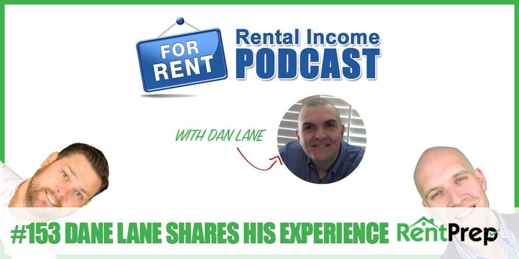 Podcast 153: Insights from Dan Lane of the Rental Income Podcast