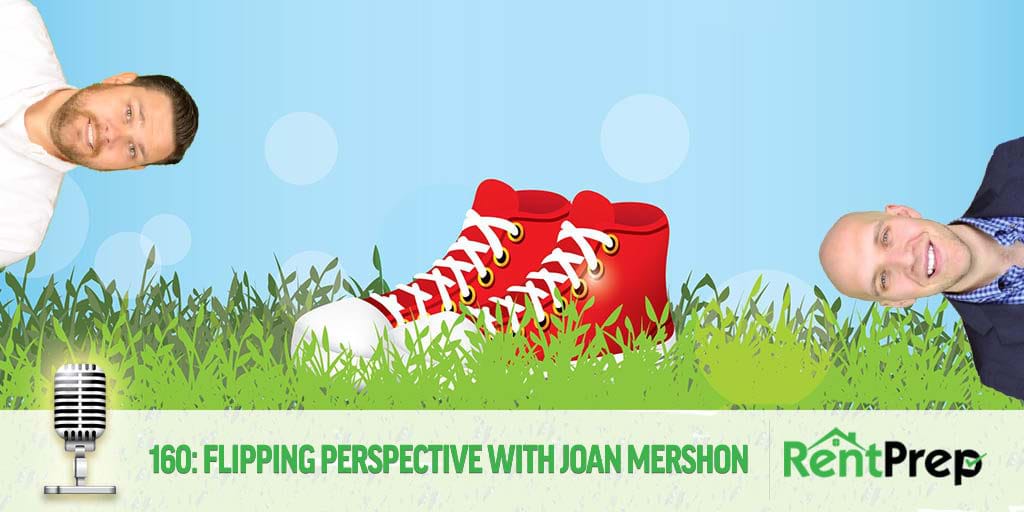 Podcast 160: Flipping Perspective with Joan Mershon of Rent Well