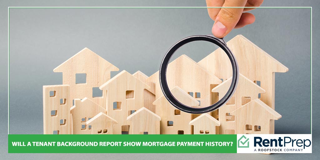 Will A Tenant Background Report Show Mortgage Payment History?