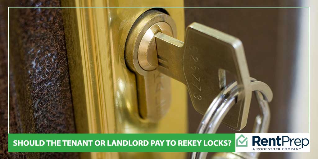 Should The Tenant Or Landlord Pay To Rekey Locks?