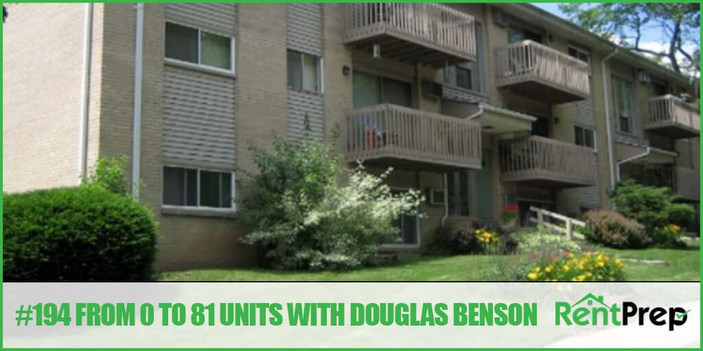 Podcast 194: From 0 to 81 Units with Douglas Benson