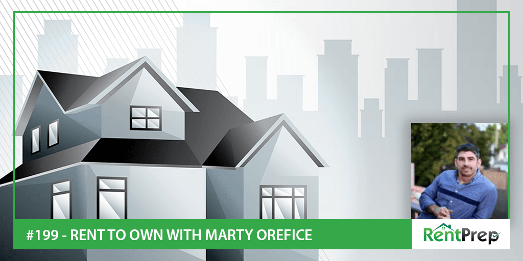 Podcast 199: Rent to Own with Marty Orefice