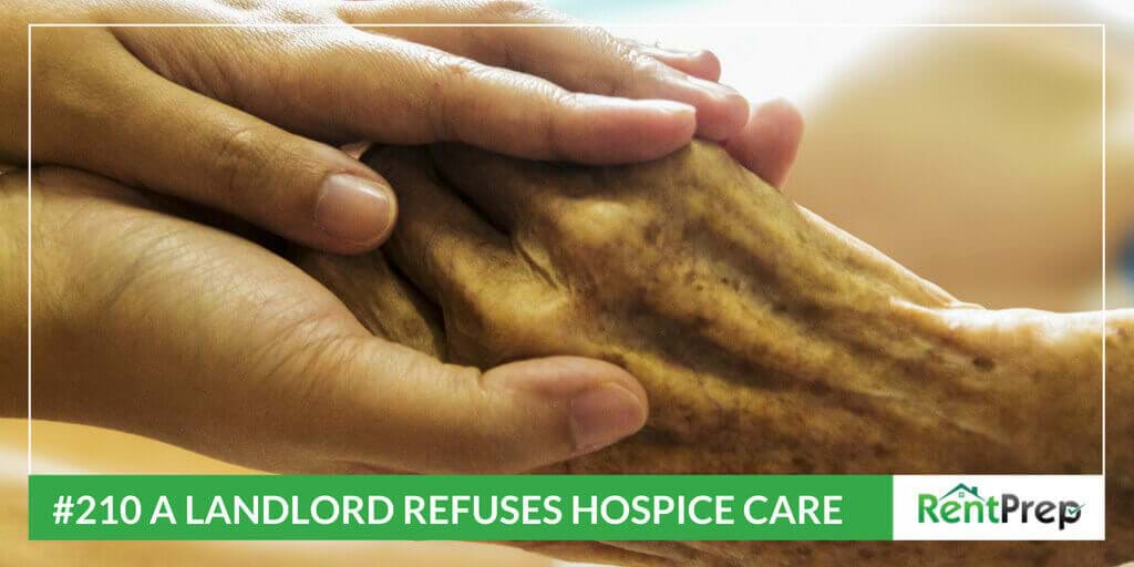 #210 A Landlord Refuses Hospice Care