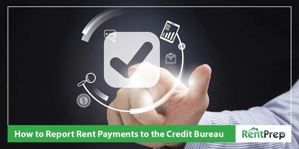 How To Report Rent Payments To The Credit Bureau