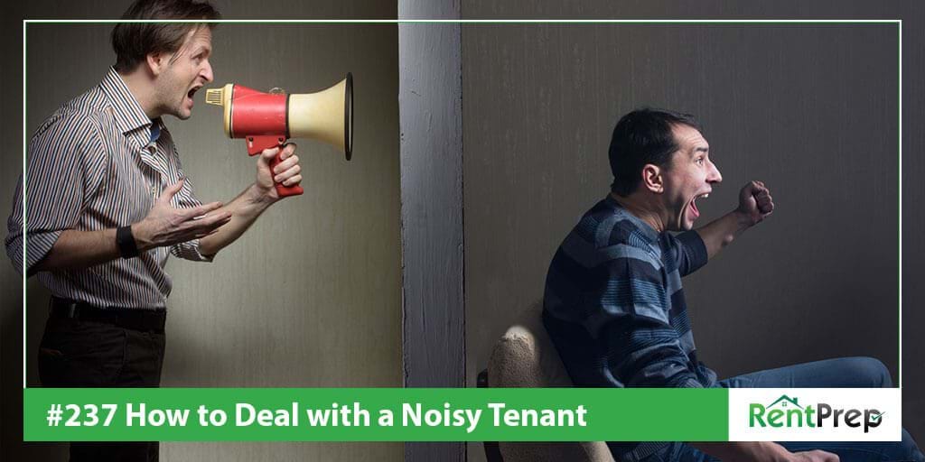 Podcast 237: How to Deal with a Noisy Tenant