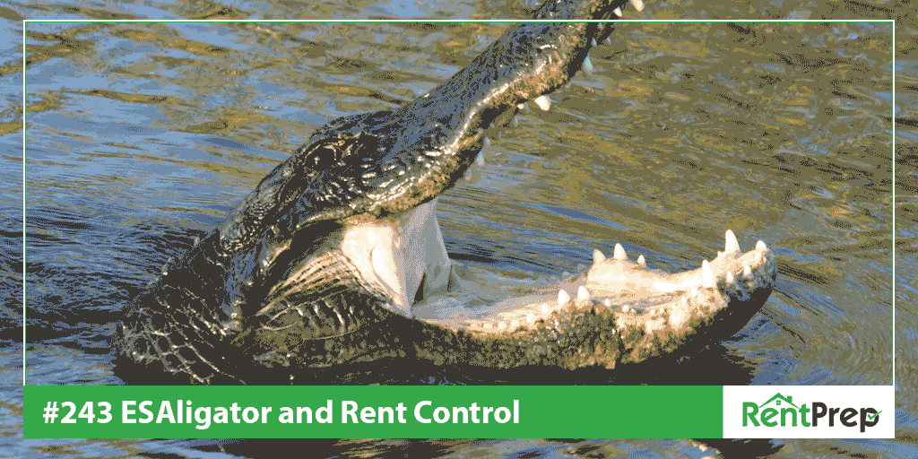 Podcast 243: ESAligator and Rent Control