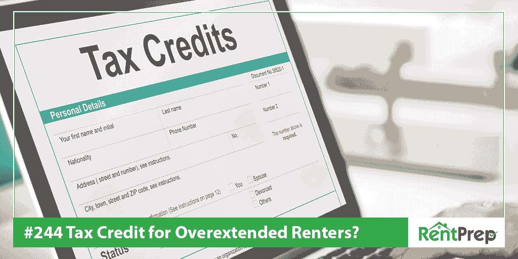 Podcast 244: Tax Credit for Overextended Renters