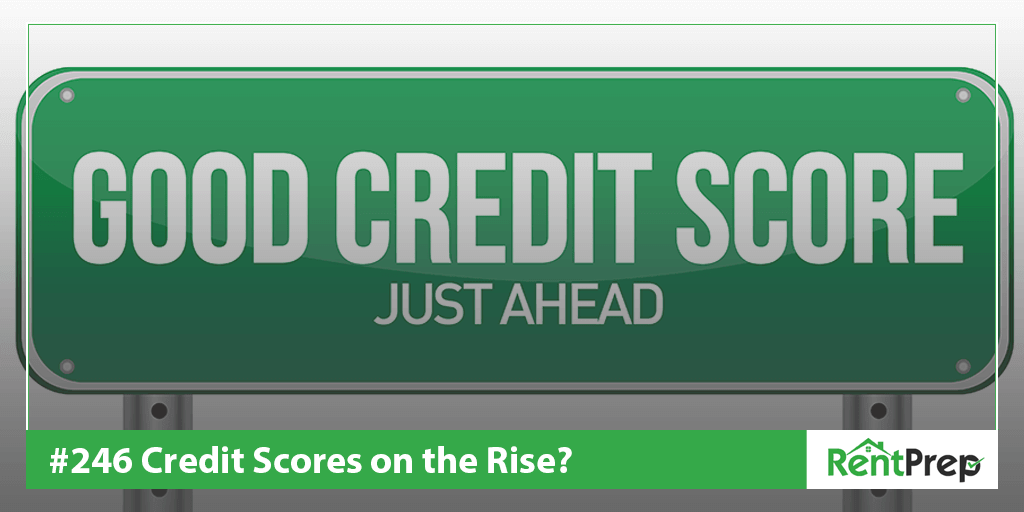 Podcast 246: Credit Scores on the Rise
