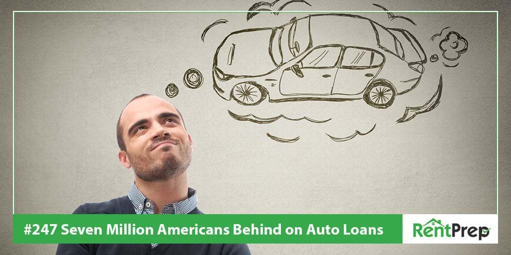 Podcast 247: 7 Million Americans Behind on Auto Loans