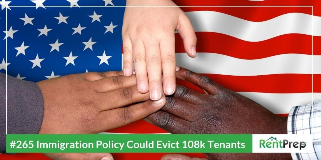 Podcast 265: Immigration Policy Could Evict 108,000 Tenants