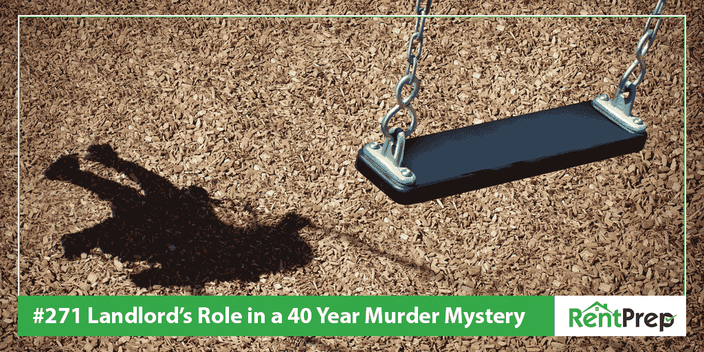 Podcast 271: Landlord's Role in a 40 Year Murder Mystery