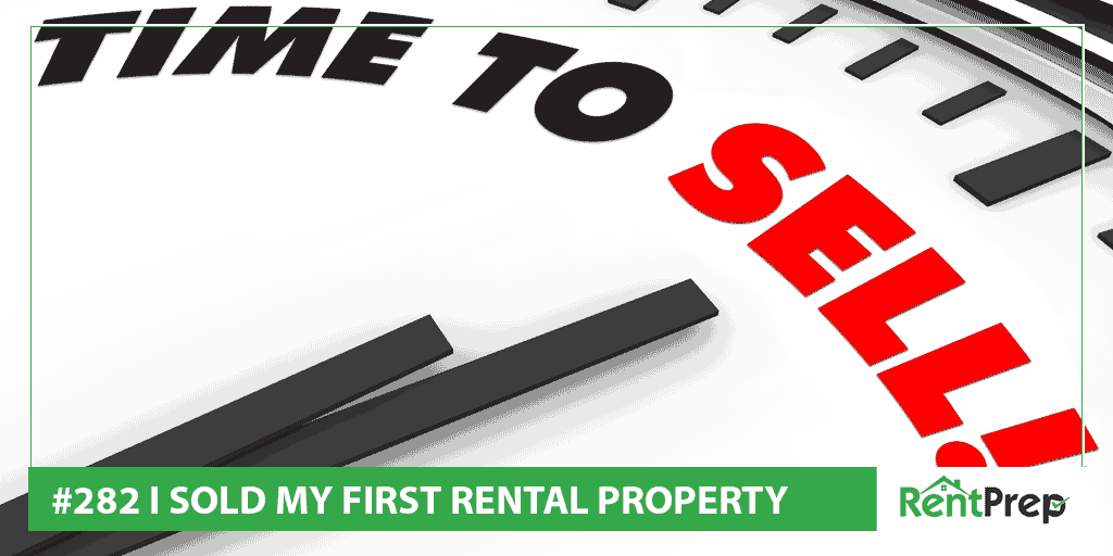 Podcast 282: I Sold My First Rental Property