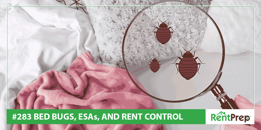 Podcast 283: Bed Bugs, Emotional Support Animals, and Rent Control