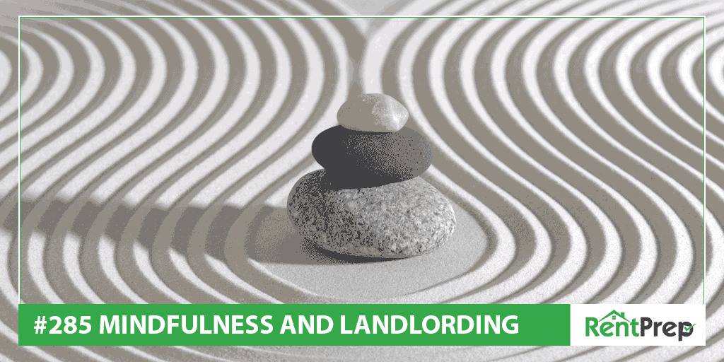 Podcast 285: Mindfulness and Landlording