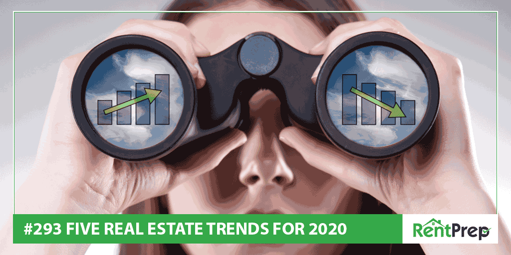 Podcast 293: Five Real Estate Trends for 2020