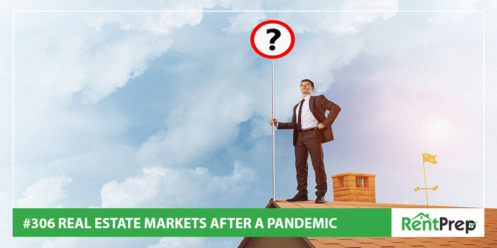 Podcast 306: Real Estate Markets After a Pandemic