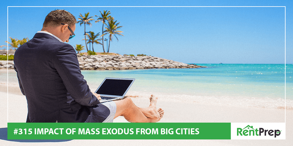 Podcast 315: Impact of Mass Exodus from Big Cities