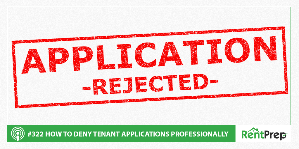 Podcast 322: How to Deny Tenant Applications Professionally