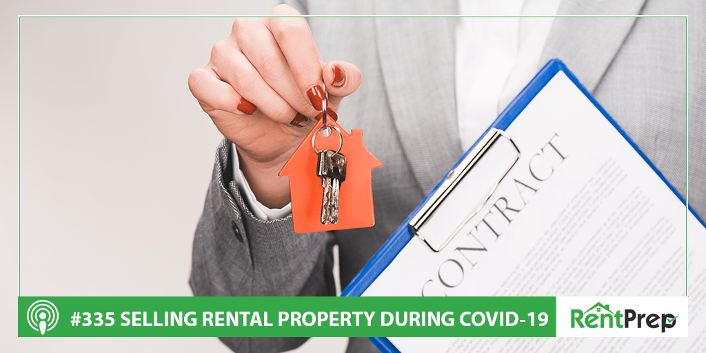 Podcast 335: Selling Rental Property During COVID-19