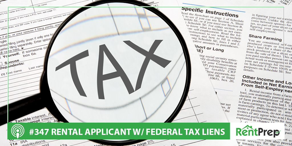 Podcast 347: Rental Application with Federal Tax Liens