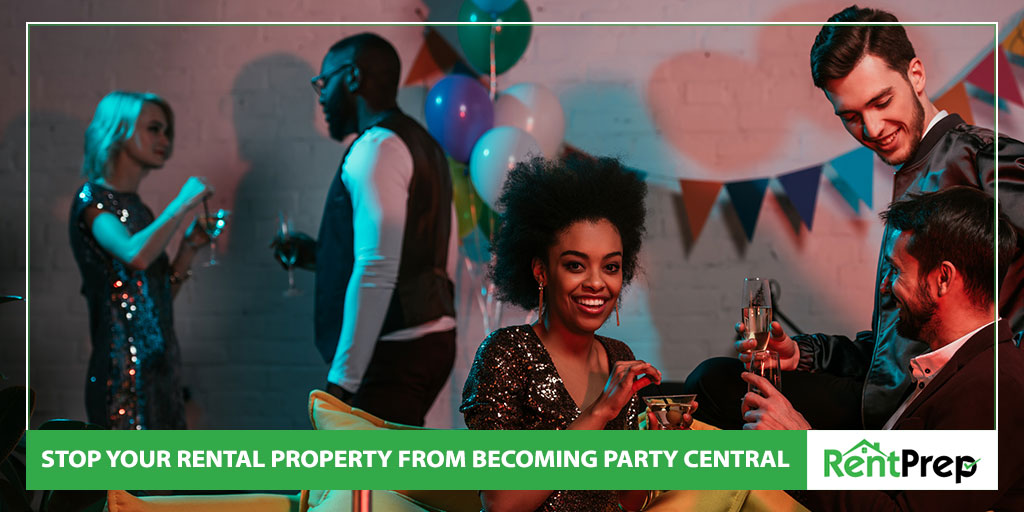 stop your rental property from becoming party central