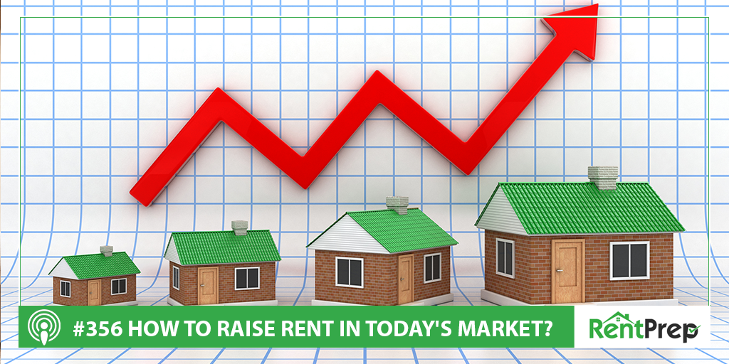 Podcast 356: How to Raise Rent in Today's Market