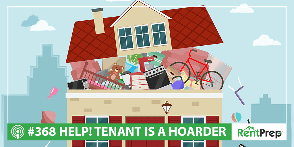 Podcast 368: Help! My Tenant Is a Hoarder