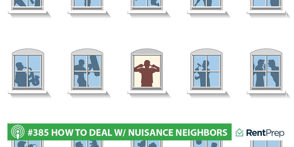 Podcast 385: How to Deal with Nuisance Neighbors