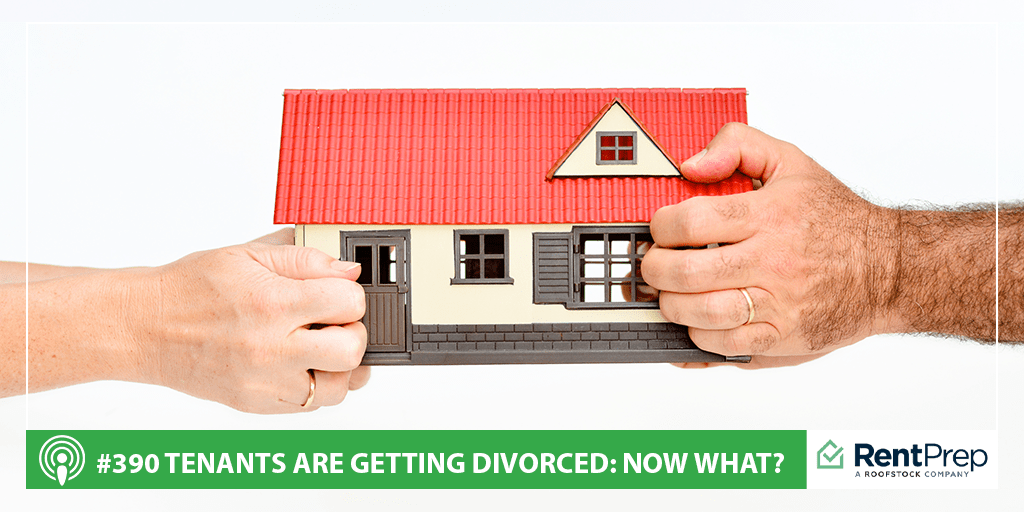 Podcast 390: What To Do When Tenants Get Divorced